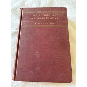 The Psychology Of Adjustment By L.F. Shaffer Hardcover 1936 Edition